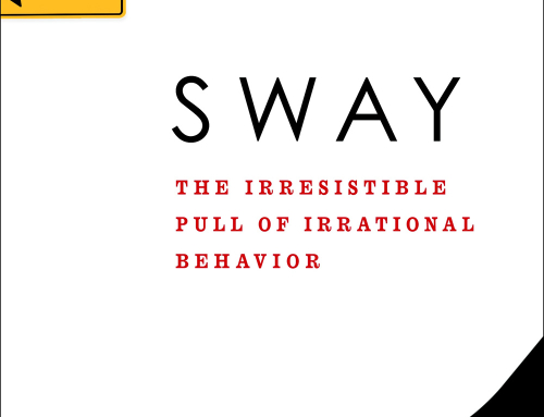 Sway: The Irresistible Pull of Irrational Behavior