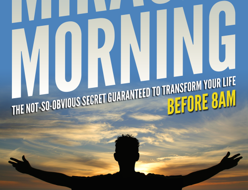 The Miracle Morning: The Not-So-Obvious Secret Guaranteed to Transform Your Life